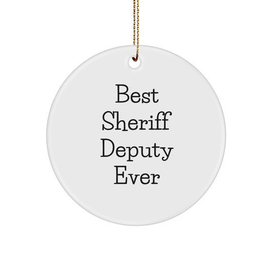 Sheriff Deputy Gifts, Funny Circle Ornament for Friends, Christmas Unique Gifts from Men, Sheriff Deputy Ever - Image 1