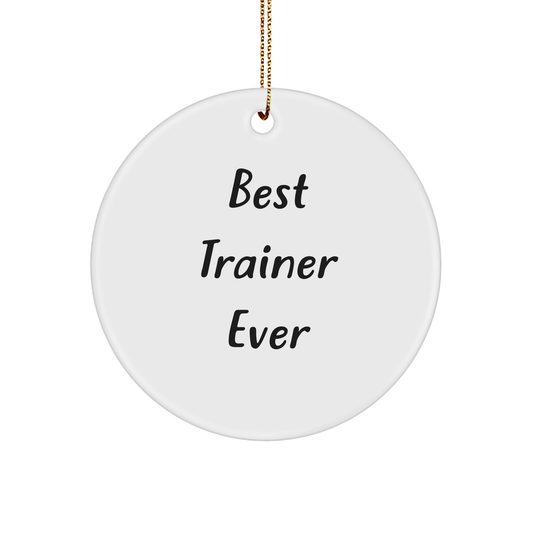 Funny Trainer Gifts for Men, Women, Friends - Best Trainer Ever Circle Ornament, White, 2.75" Tall, Perfect for Christmas - Image 1