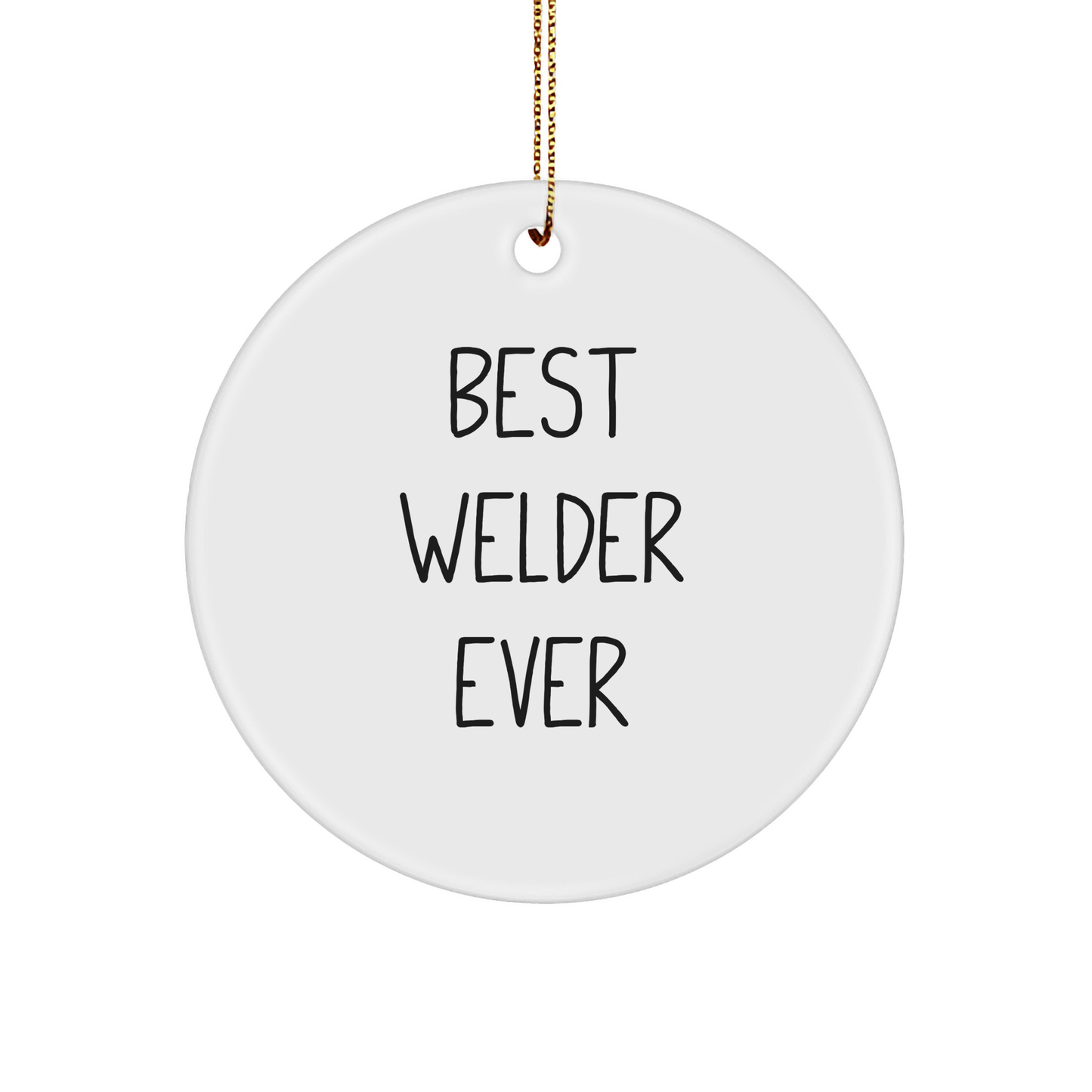 Welder Gifts from Friends, Best Welder Ever Circle Ornament, Funny Quotes for Christmas - Image 1