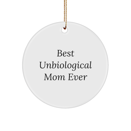 Funny Unbiological Mom Gifts from Men to Unbiological Mom - Best Unbiological Mom Ever Quote Circle Ornament for Christmas Unique Gifts - Image 1