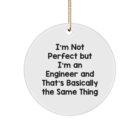 Engineer Gifts, Funny Quote Circle Ornament, I'm Not Ideal Gifts for Men, from Family and Friends for Christmas - Image 1