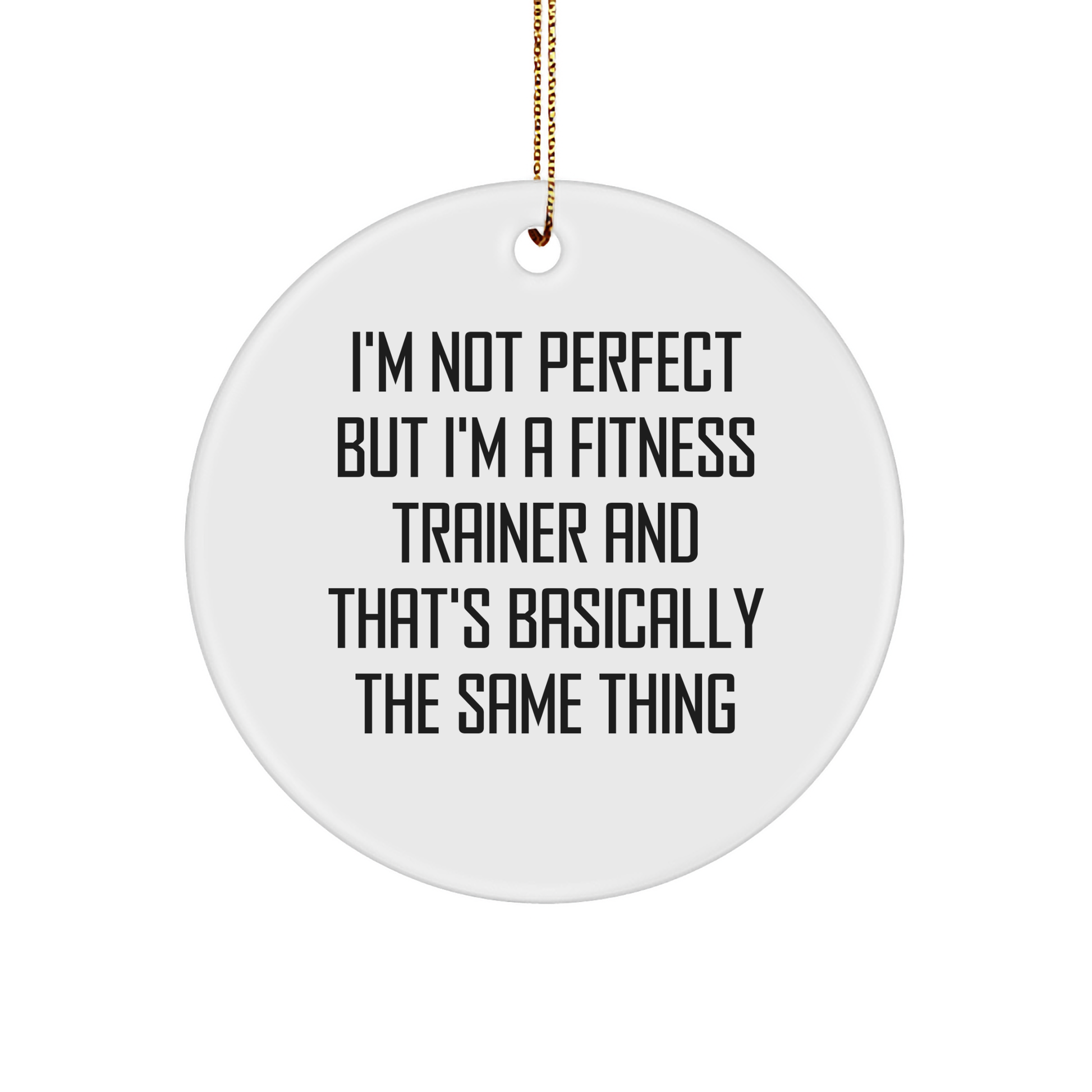 Fitness Trainer Gifts from Family, Women, Friends - I'm Not Perfect But I'm A Fitness Trainer And That's Basically The Same Thing Christmas Circle Ornament - Image 1