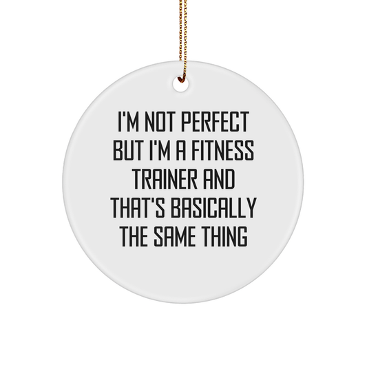 Fitness Trainer Gifts from Family, Women, Friends - I'm Not Perfect But I'm A Fitness Trainer And That's Basically The Same Thing Christmas Circle Ornament - Image 1