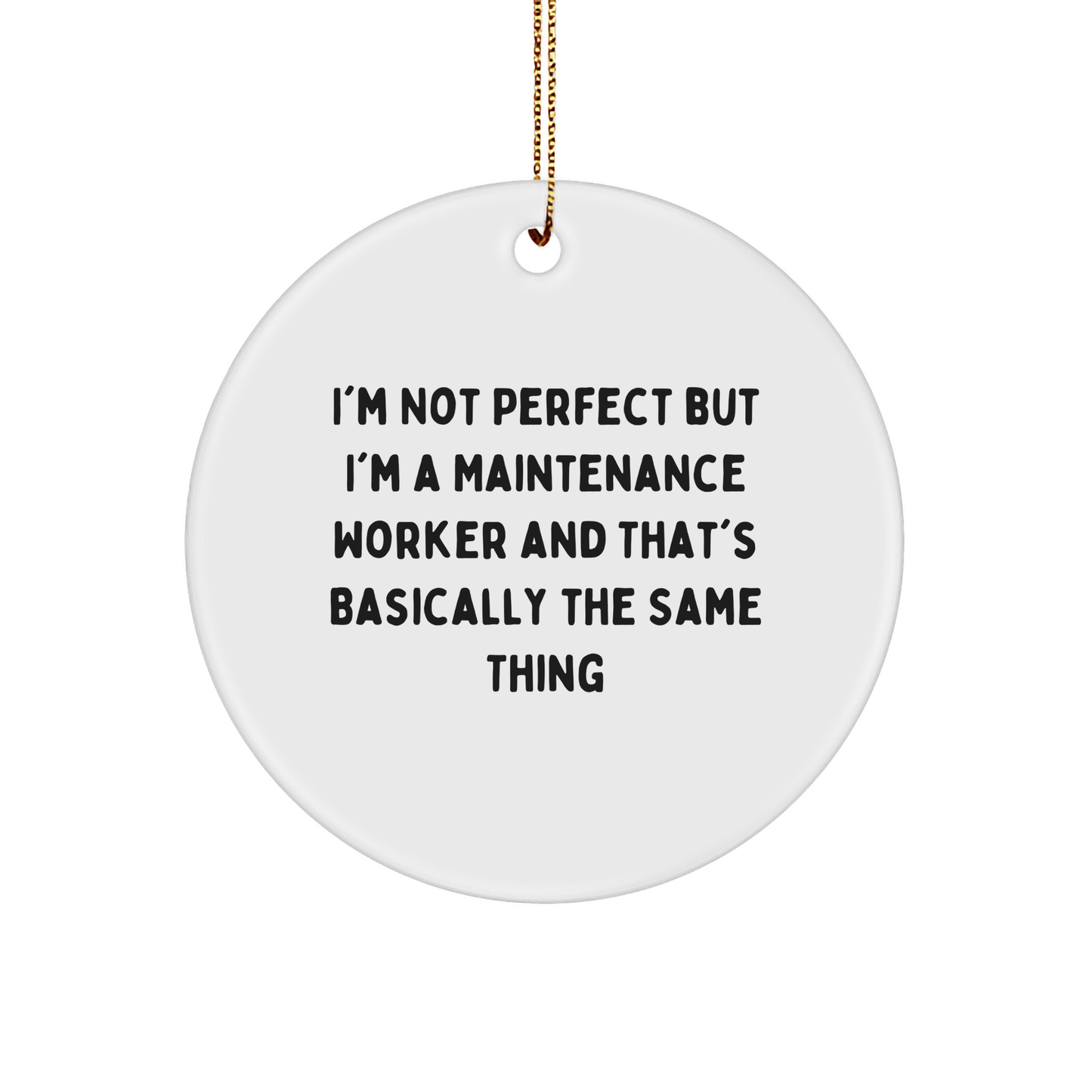 Funny Christmas Unique Gifts for Maintenance Worker, I'm Not Perfect Quote Circle Ornament, Gifts from Friends to Coworkers - Image 1