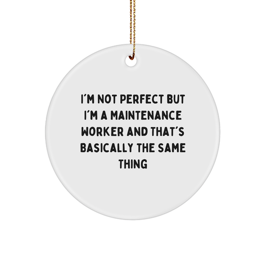 Funny Christmas Unique Gifts for Maintenance Worker, I'm Not Perfect Quote Circle Ornament, Gifts from Friends to Coworkers - Image 1