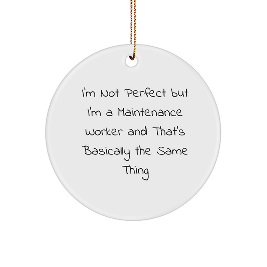 Funny Maintenance Worker Gifts, 'I'm Not Perfect But I'm A Maintenance Worker' Circle Ornament, Christmas Unique Gifts for Men, Women, Coworkers, Family from Friends - Image 1