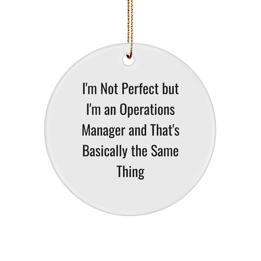 Funny Operations Manager Gifts from Friends - 'I'm Not Perfect But I'm An Operations Manager And That's Basically The Same Thing' Circle Ornament for Christmas - Image 1
