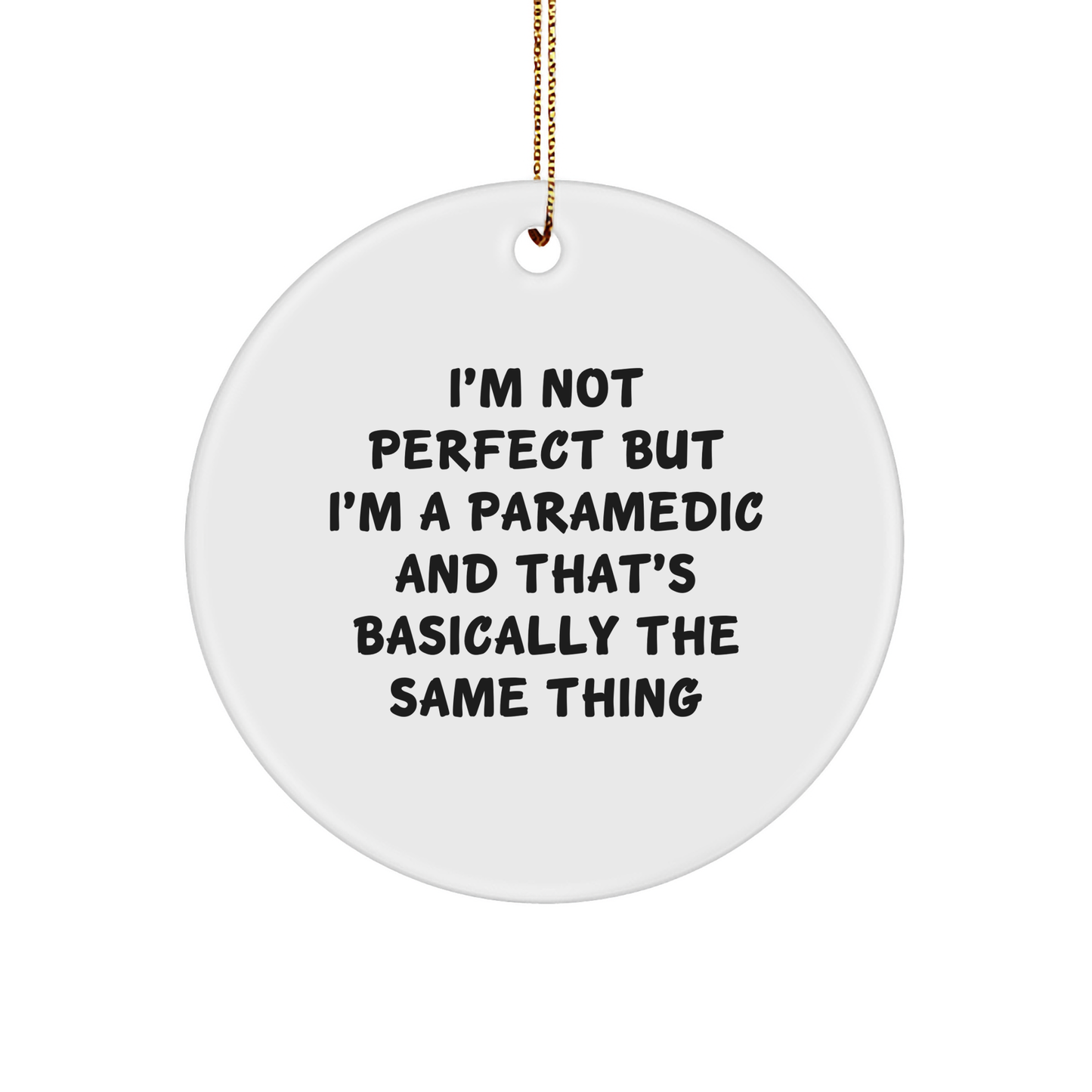 Funny Rescue Worker Gifts from Friends for Rescue Worker Christmas Circle Ornament, 'I'm Not Perfect But I'm A Rescue Worker' - Image 1