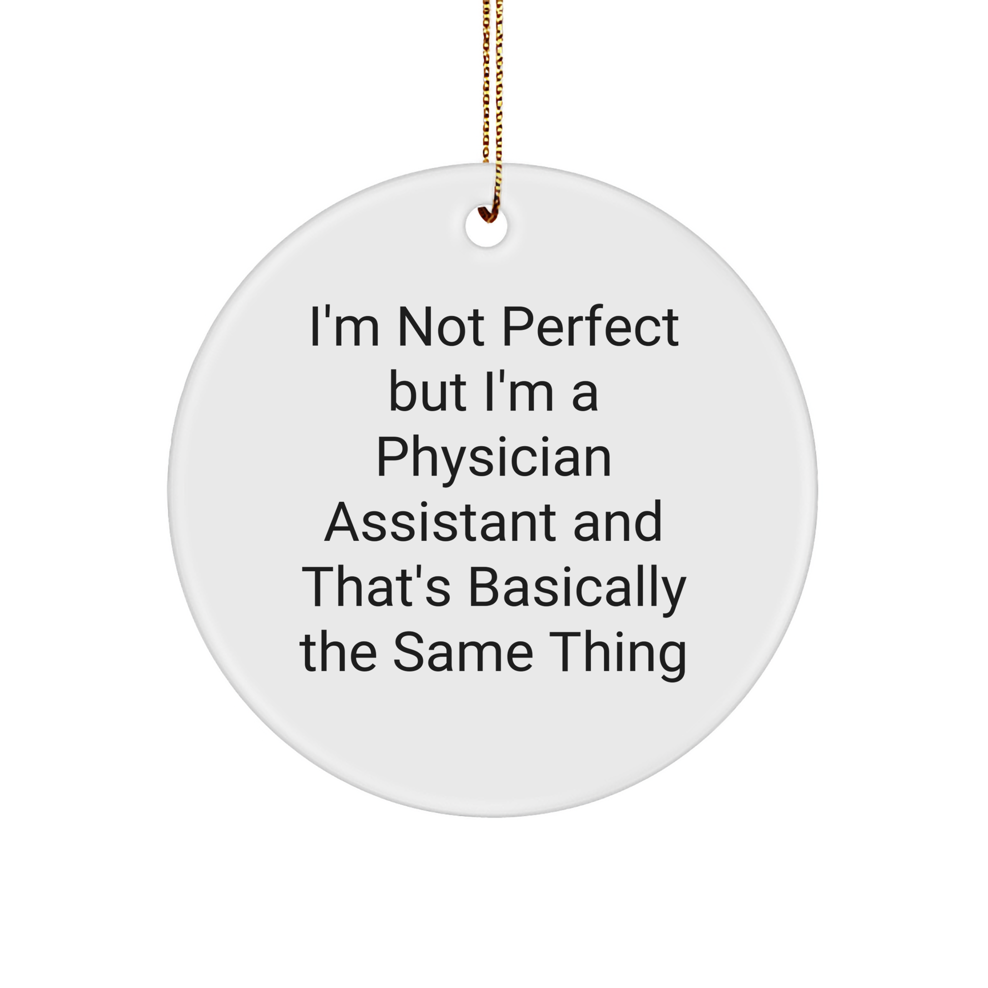 Funny Physician Assistant Circle Ornament Gifts for Men, Gifts from Friends, Gifts for Christmas - Image 1