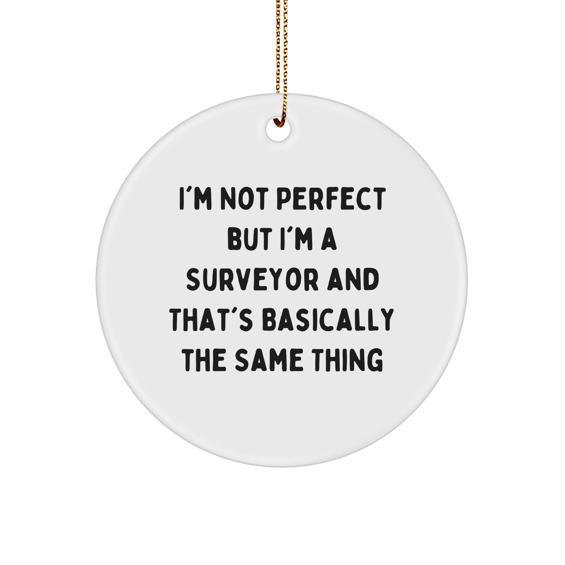 Surveyor Gifts from Friends to Family, 'I'm Not Perfect' Circle Ornament for Christmas - Image 1