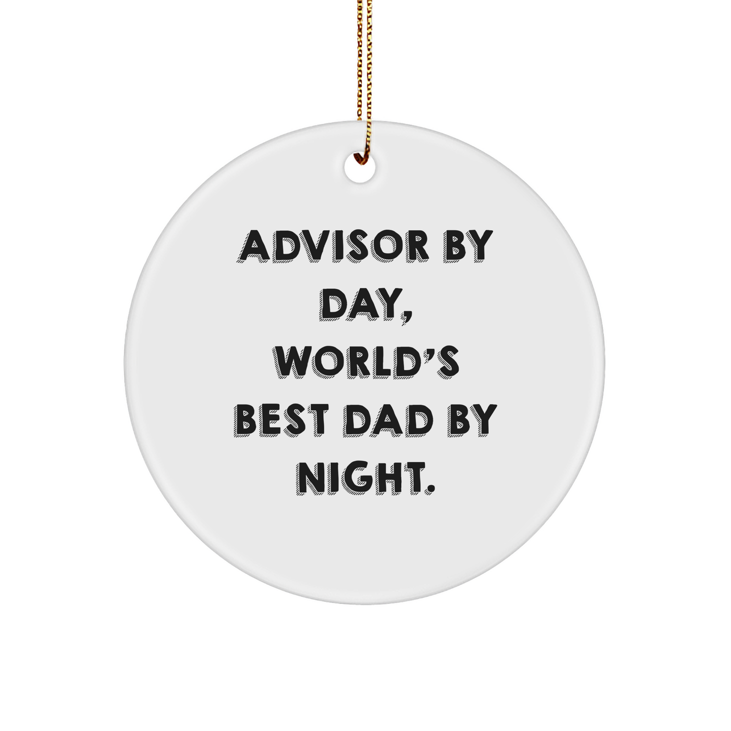 Funny Advisor Gifts by Day, World's Best Dad by Night Circle Ornament, Christmas Unique Gifts from Friends, Perfect for Advisor, Men, or Women - Image 1