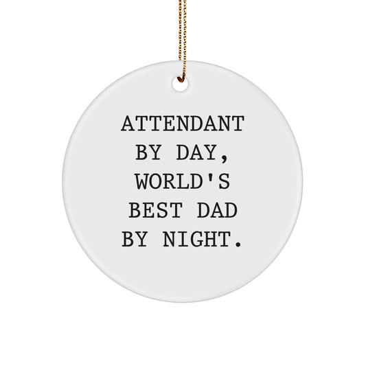 Attendant Gifts, Funny Quotes, Circle Ornament, Christmas Unique Gifts from Men to Family - Attendant By Day, World's Best Dad By Night. - Image 1