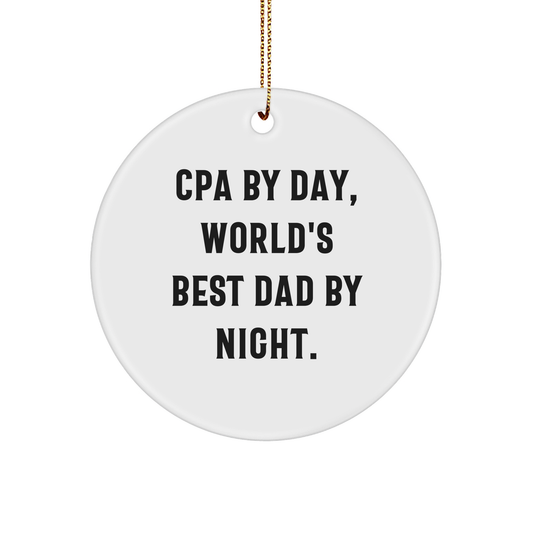 CPA Gifts, Circle Ornament, Funny Quote, Christmas Unique Gifts from Friends, Gifts for CPA - Cpa By Day, World's Best Dad By Night. - Image 1