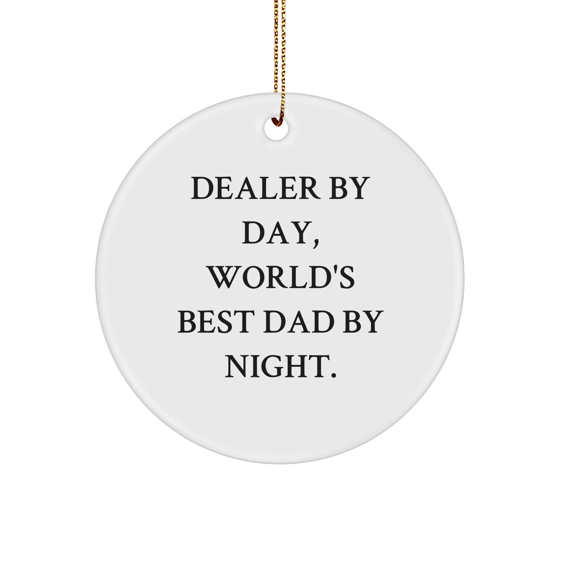 Dealer Gifts from Men - Funny Circle Ornament for Christmas, 'Dealer By Day, World's Best Dad By Night.' Quote, Gifts for Dealer, Perfect for Family - Image 1