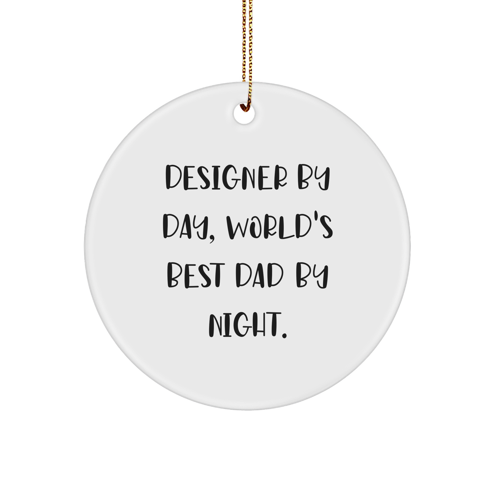 Funny Designer Gifts from Dad to Men - Circle Ornament for Christmas - Image 1