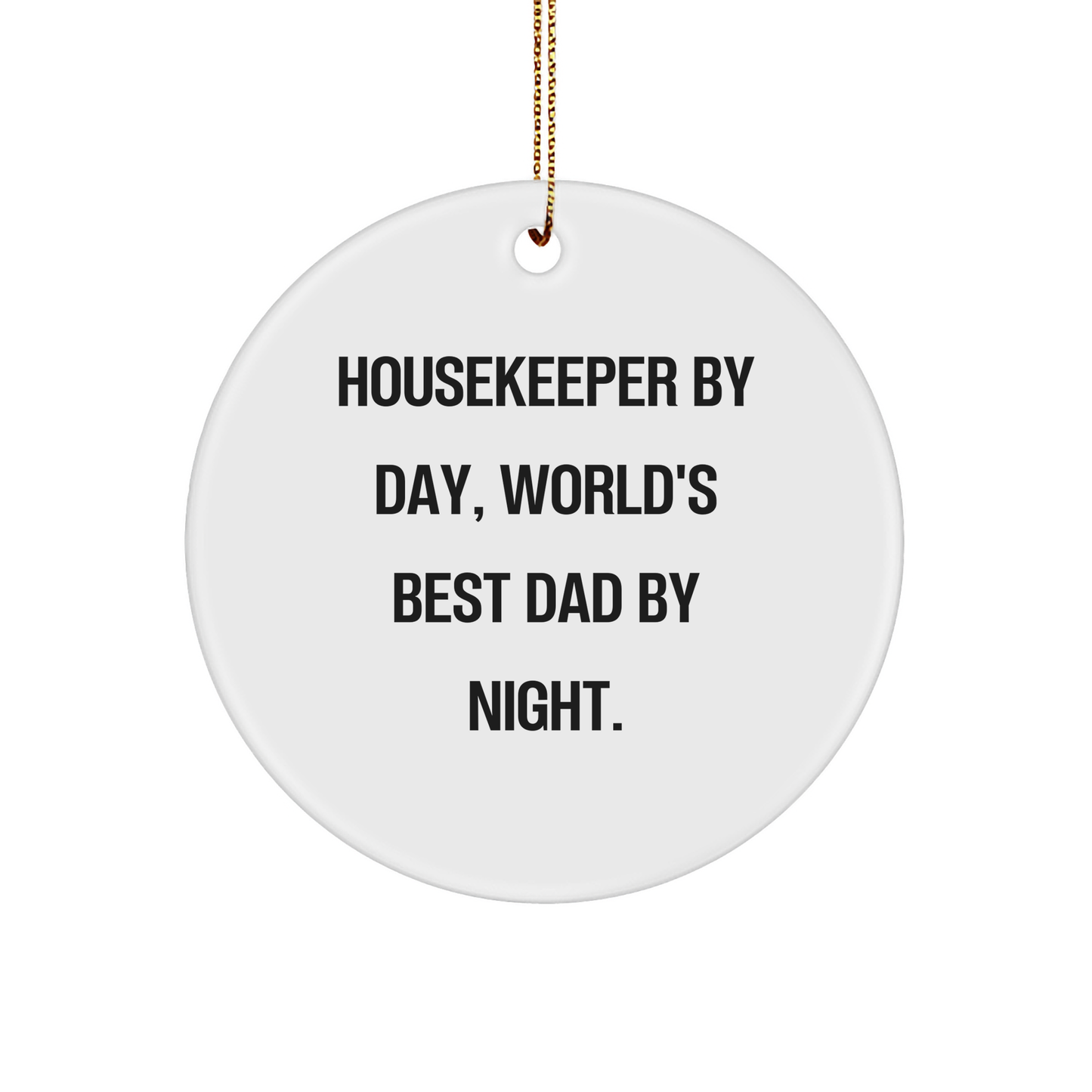 Housekeeper Gifts from Men - Housekeeper By Day, World's Best Dad By Night. Circle Ornament for Christmas, Funny Quote - Image 1