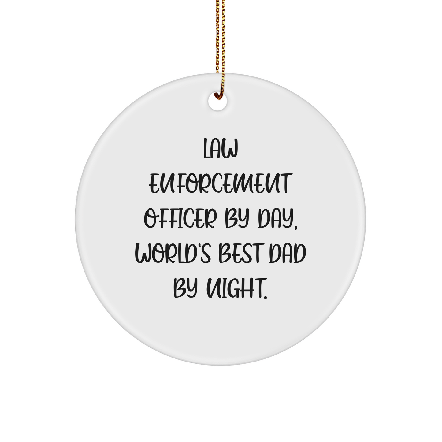 Funny Law Enforcement Officer Gifts by Men for Christmas Circle Ornament with 'Law Enforcement Officer By Day, World's Best Dad By Night.' Quote - Image 1