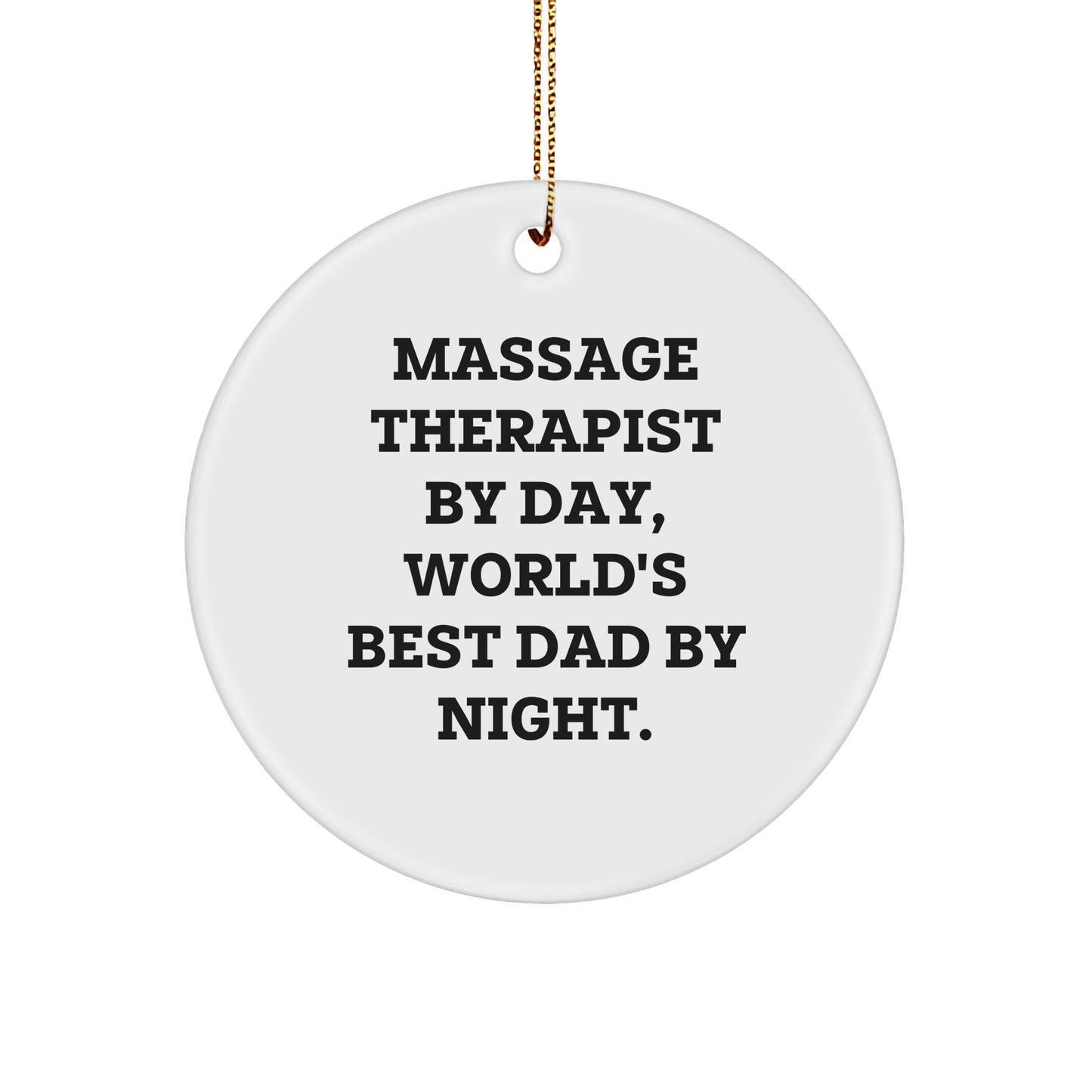 Massage Therapist Gifts from World's Best Dad - Funny Circle Ornament for Christmas - Image 1