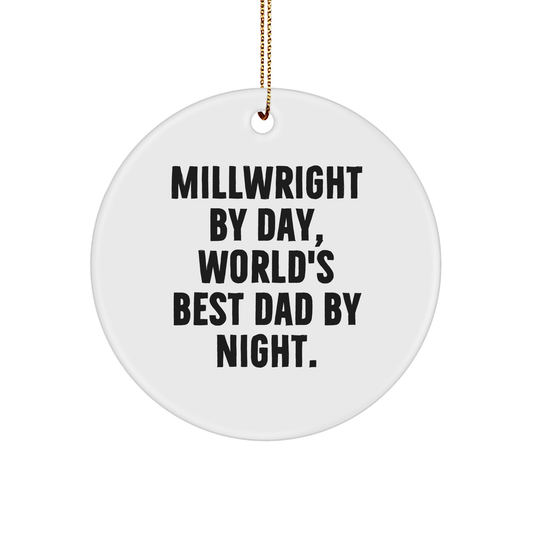 Millwright Gifts: Funny Circle Ornament for Men - 'Millwright By Day, World's Best Dad By Night.' - Image 1