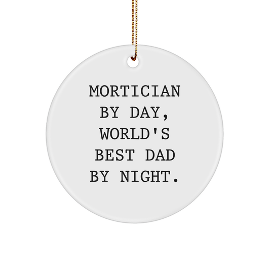 Mortician Gifts from Friends, Mortician By Day, World's Best Dad By Night., Circle Ornament for Christmas, Funny Quote - Image 1