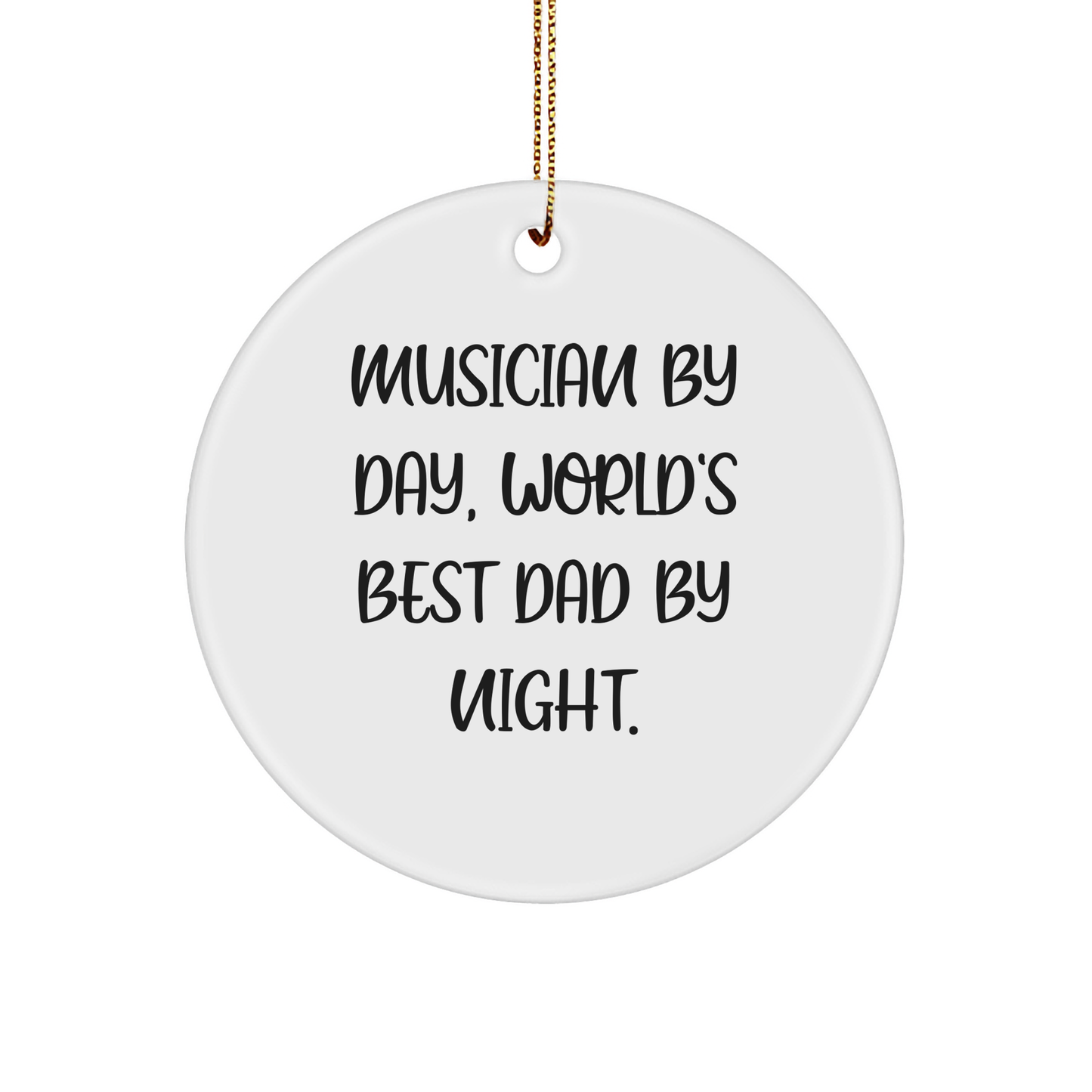 Musician Gifts for Him, Funny Circle Ornament, 'Musician By Day, World's Best Dad By Night.' Quote, Christmas Unique Gifts from Dad to Musician - Image 1