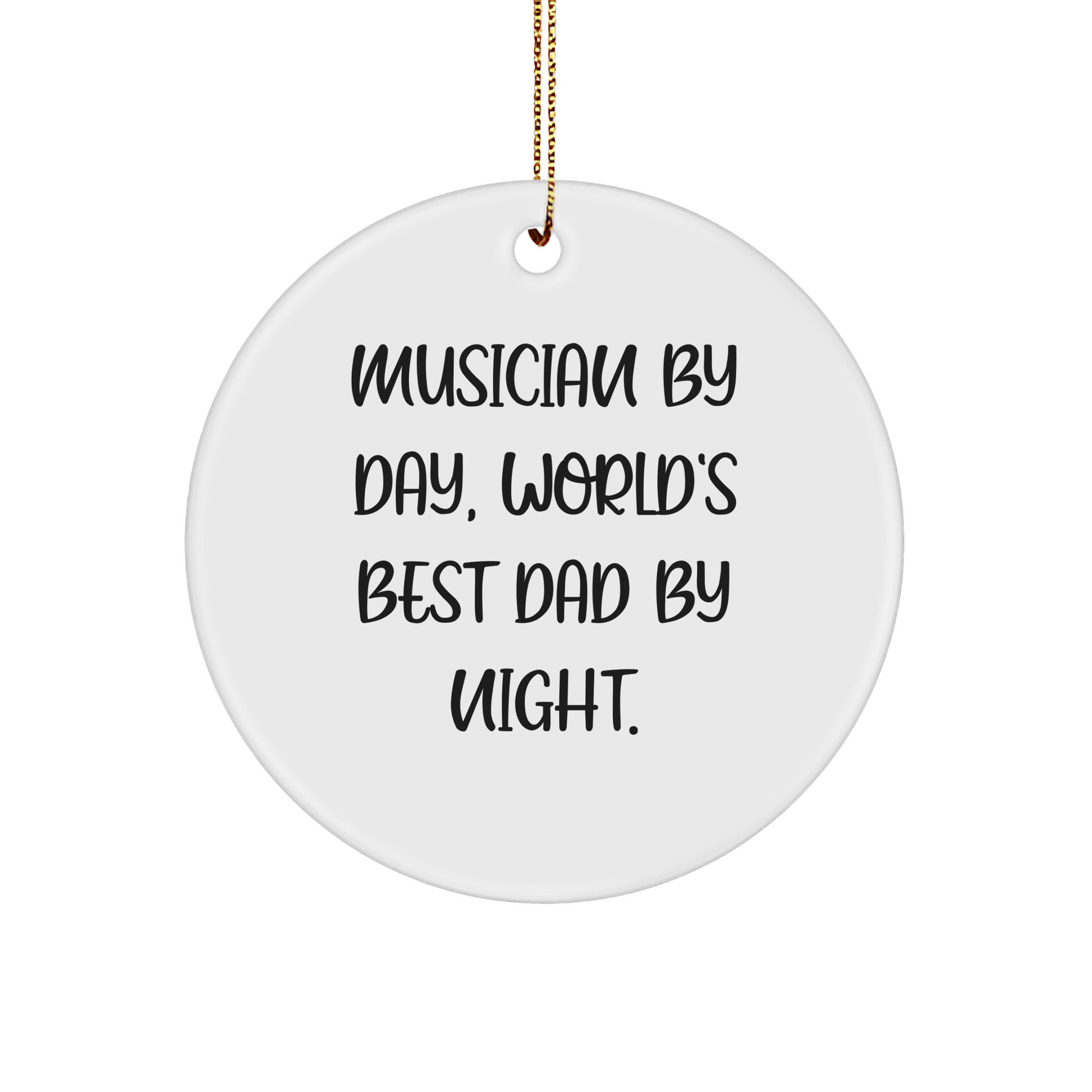 Musician Gifts for Him, Funny Circle Ornament, 'Musician By Day, World's Best Dad By Night.' Quote, Christmas Unique Gifts from Dad to Musician - Image 1