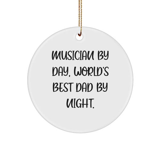 Musician Gifts for Him, Funny Circle Ornament, 'Musician By Day, World's Best Dad By Night.' Quote, Christmas Unique Gifts from Dad to Musician - Image 1