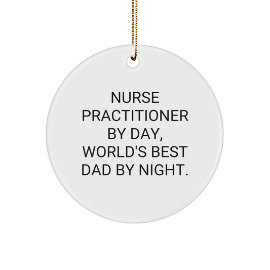 Nurse Practitioner Gifts by Day, World's Best Dad by Night Circle Ornament, Funny Christmas Unique Gift for Nurse Practitioner, Gifts from Men to Nurse Practitioner - Image 1