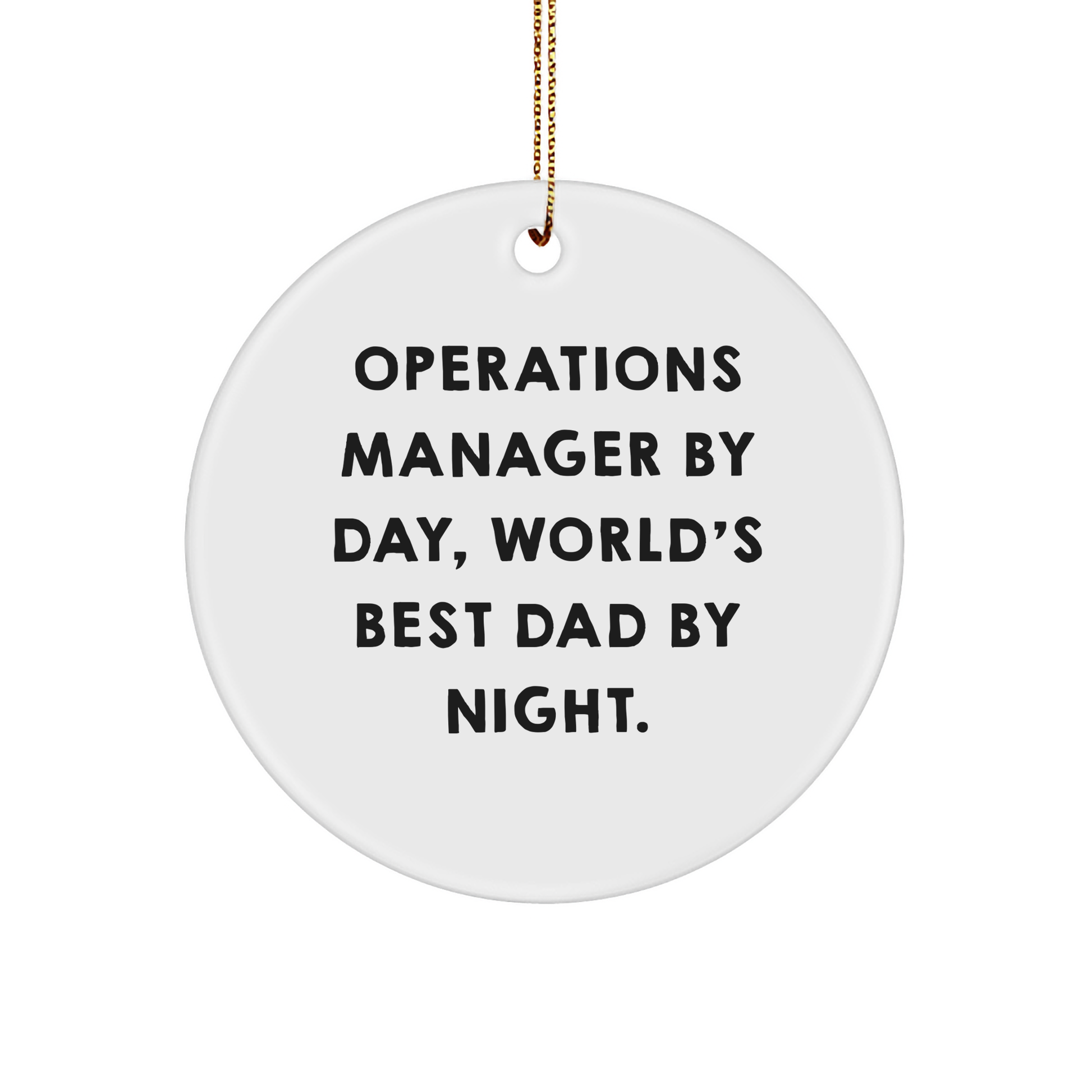 Operations Manager Gifts from Men, Funny Circle Ornament for Christmas - 'Operations Manager By Day, World's Best Dad By Night.' - Image 1