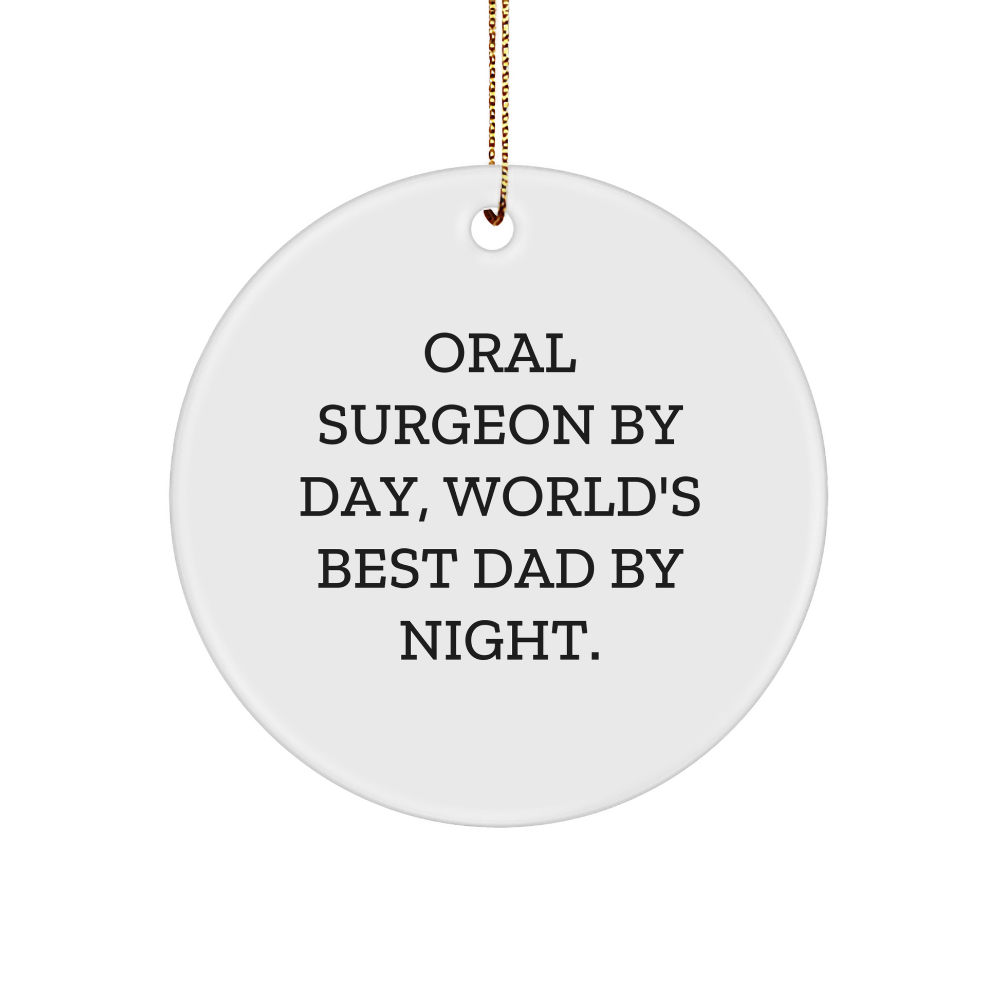 Oral Surgeon Gifts from Men - 'Oral Surgeon By Day, World's Best Dad By Night.' Circle Ornament for Christmas Unique Gifts - Image 1