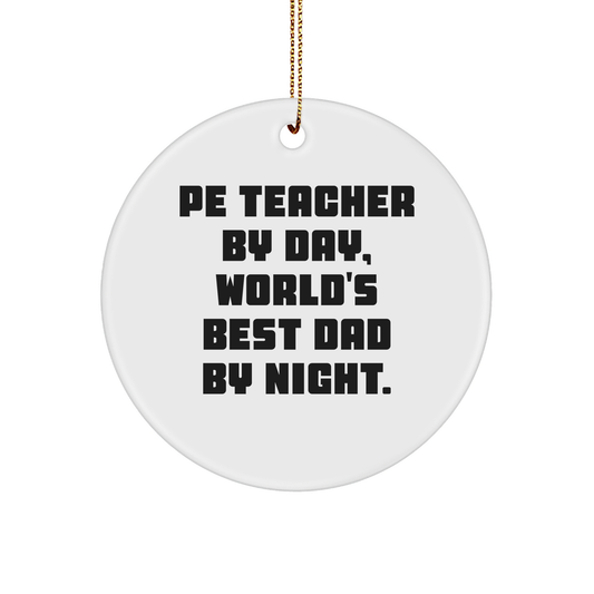 Funny PE Teacher Gifts for Friends and Family - PE Teacher By Day, World's Best Dad By Night. Circle Ornament, White, 2.75" tall, 0.5 oz, MDF, Sublimation, Christmas - Image 1