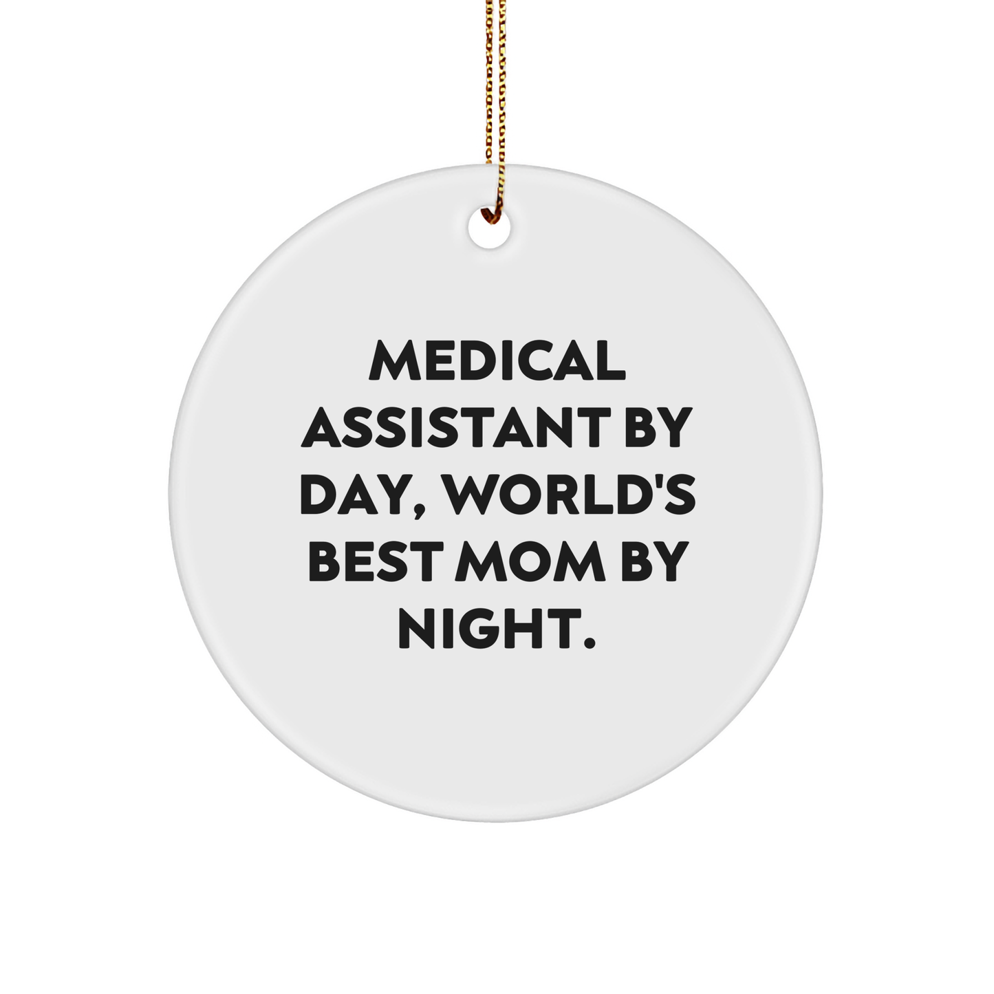 Medical Assistants By Day, World's Best Moms By Night - Christmas Circle Ornament Gifts from Friends to Medical Assistants - Image 1