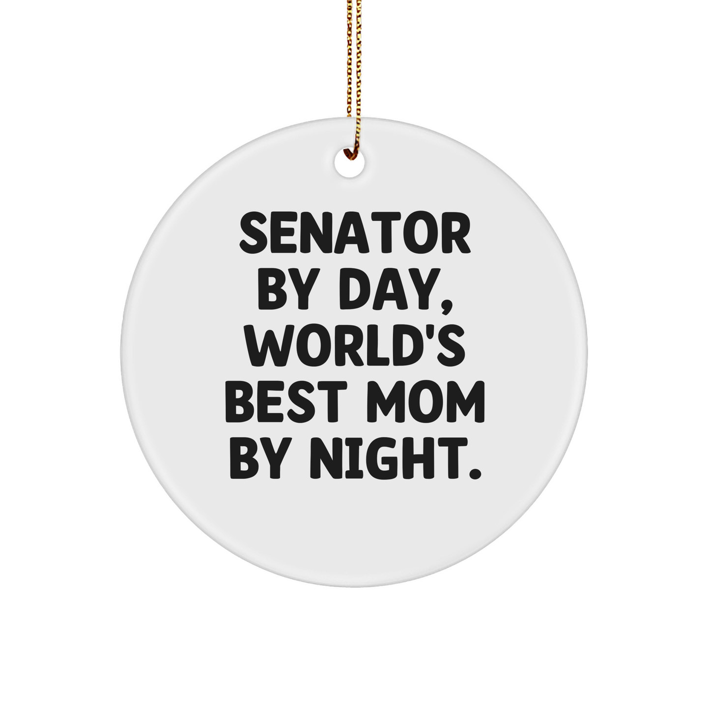 Senator Gifts by Day, Funny Circle Ornament for Christmas - Gifts from Family, Perfect for Senator By Night - Image 1