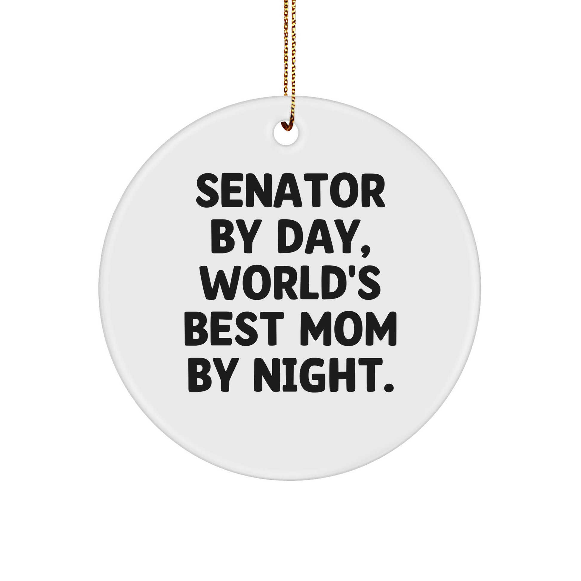 Senator Gifts by Day, Funny Circle Ornament for Christmas - Gifts from Family, Perfect for Senator By Night - Image 1