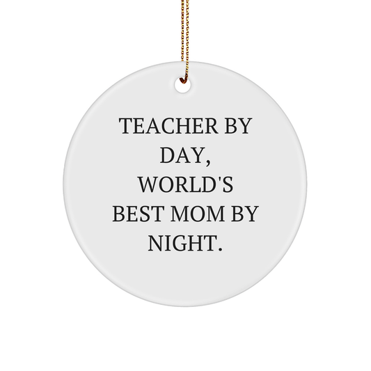 Teacher Gifts: Funny Quote Circle Ornament, Teacher By Day, World's Best Mom By Night, Christmas Unique Gifts for Teachers from Friends - Image 1
