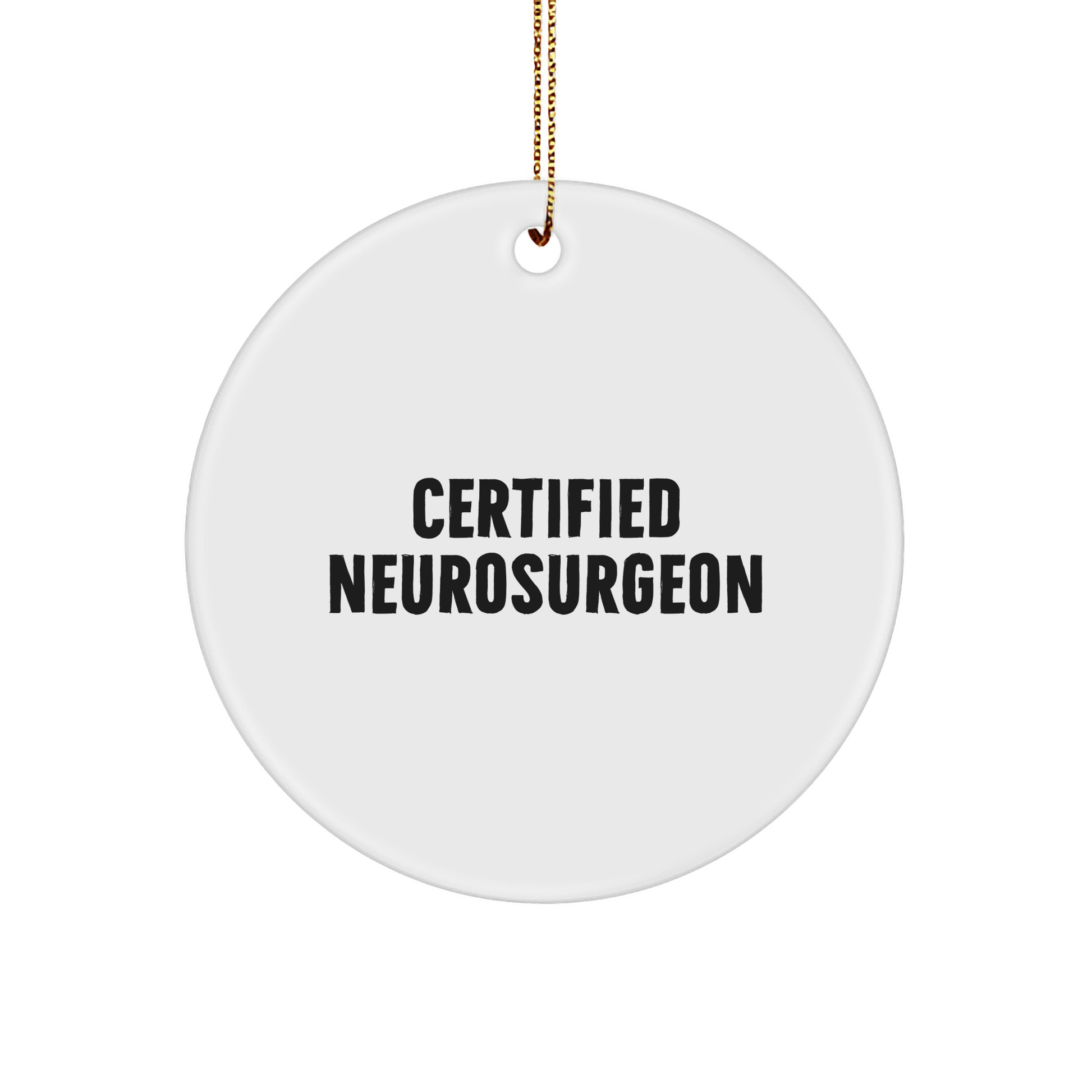 Funny Neurosurgeon Gifts from Men to Neurosurgeon Friends for Christmas Unique Circle Ornament - Image 1