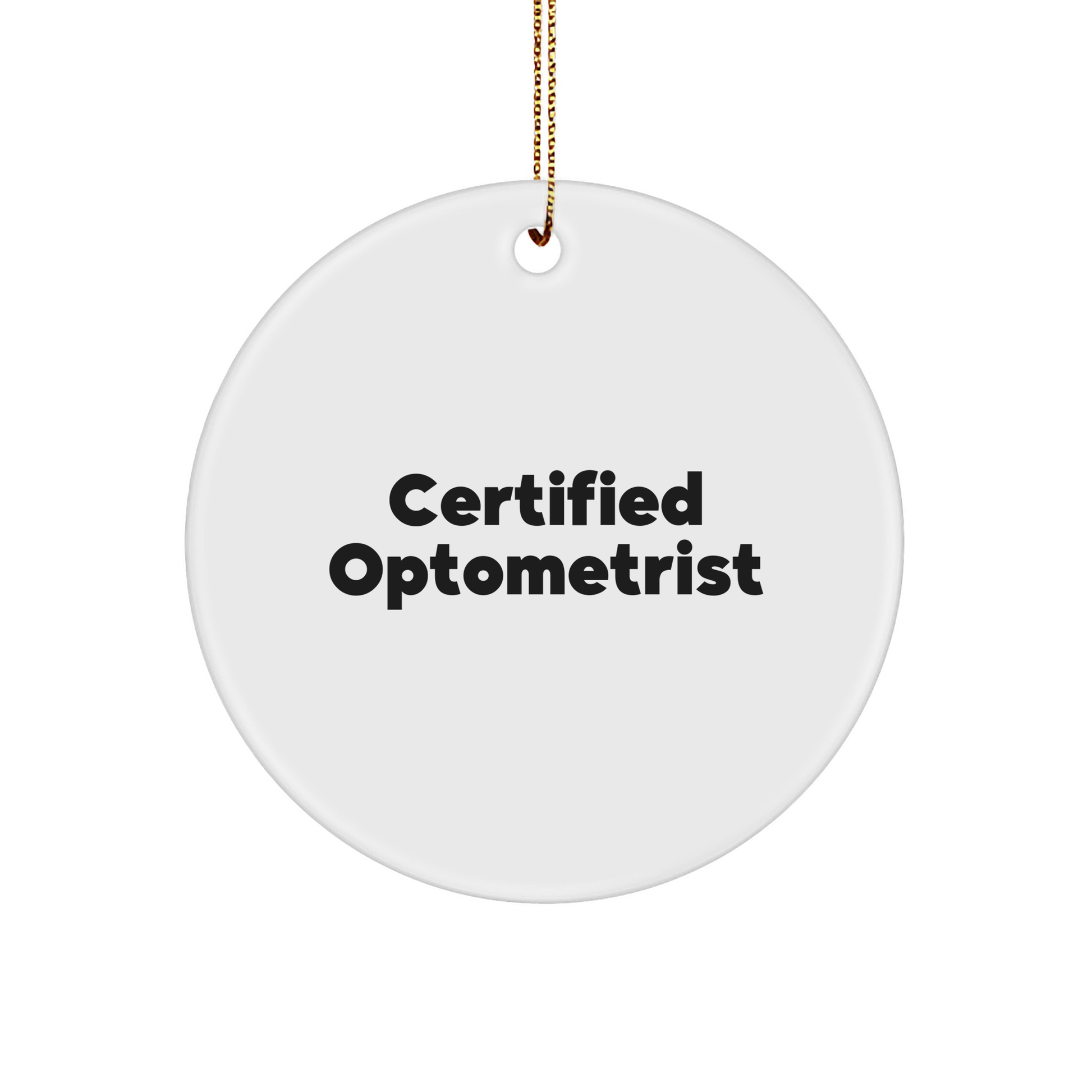 Certified Optometrist Funny Quote Circle Ornament, Gifts from Friends to Optometrist, Christmas Unique Gifts - Image 1