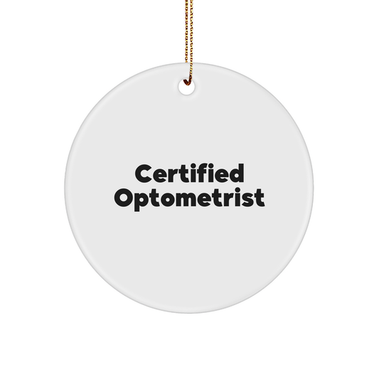 Certified Optometrist Funny Quote Circle Ornament, Gifts from Friends to Optometrist, Christmas Unique Gifts - Image 1