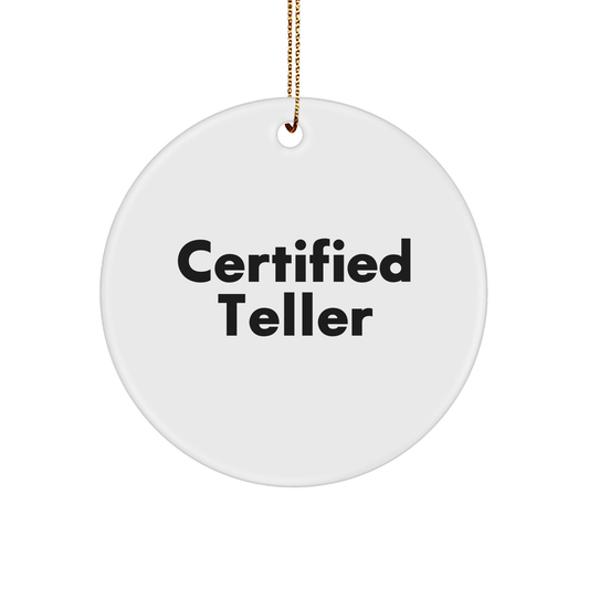 Funny Quote Gifts for Teller Friends from Family - Certified Teller Circle Ornament, White, 2.75" tall, 0.5 oz, Christmas Unique Gift Ideas for Women, Men, Coworkers, or Friends - Image 1