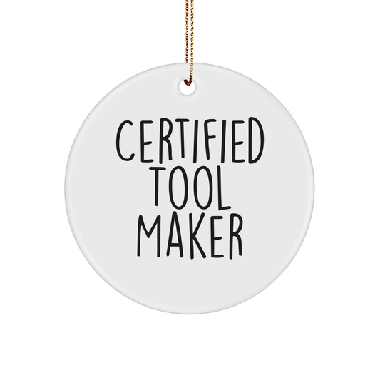 Funny Tool Maker Gifts from Men for Christmas - 'Certified Tool Maker' Circle Ornament, Unique Tool Maker Present, Tool Maker Decor - Image 1