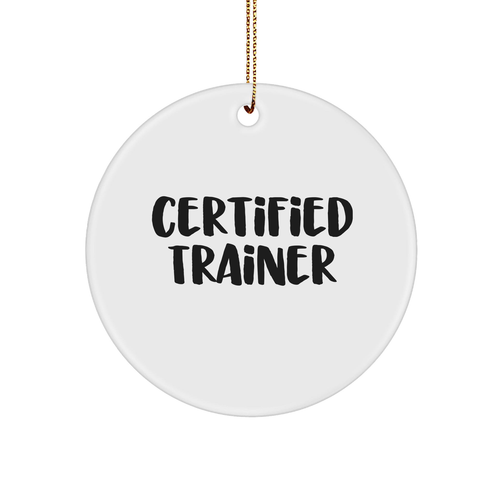 Funny Trainer Gifts from Friends for Trainers - Certified Trainer Circle Ornament, White, 2.75" tall, Christmas - Image 1