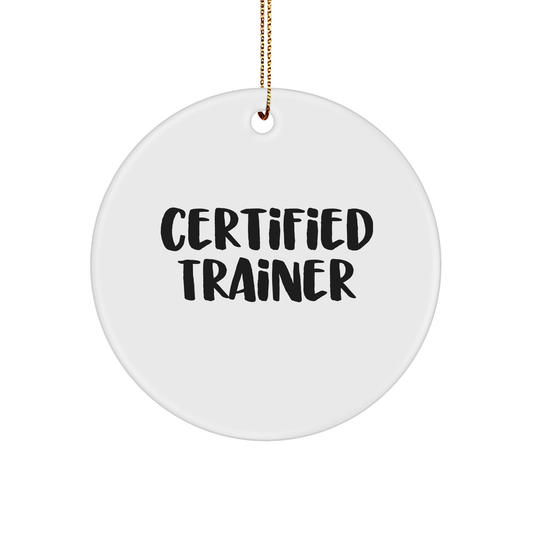 Funny Trainer Gifts from Friends for Trainers - Certified Trainer Circle Ornament, White, 2.75" tall, Christmas - Image 1