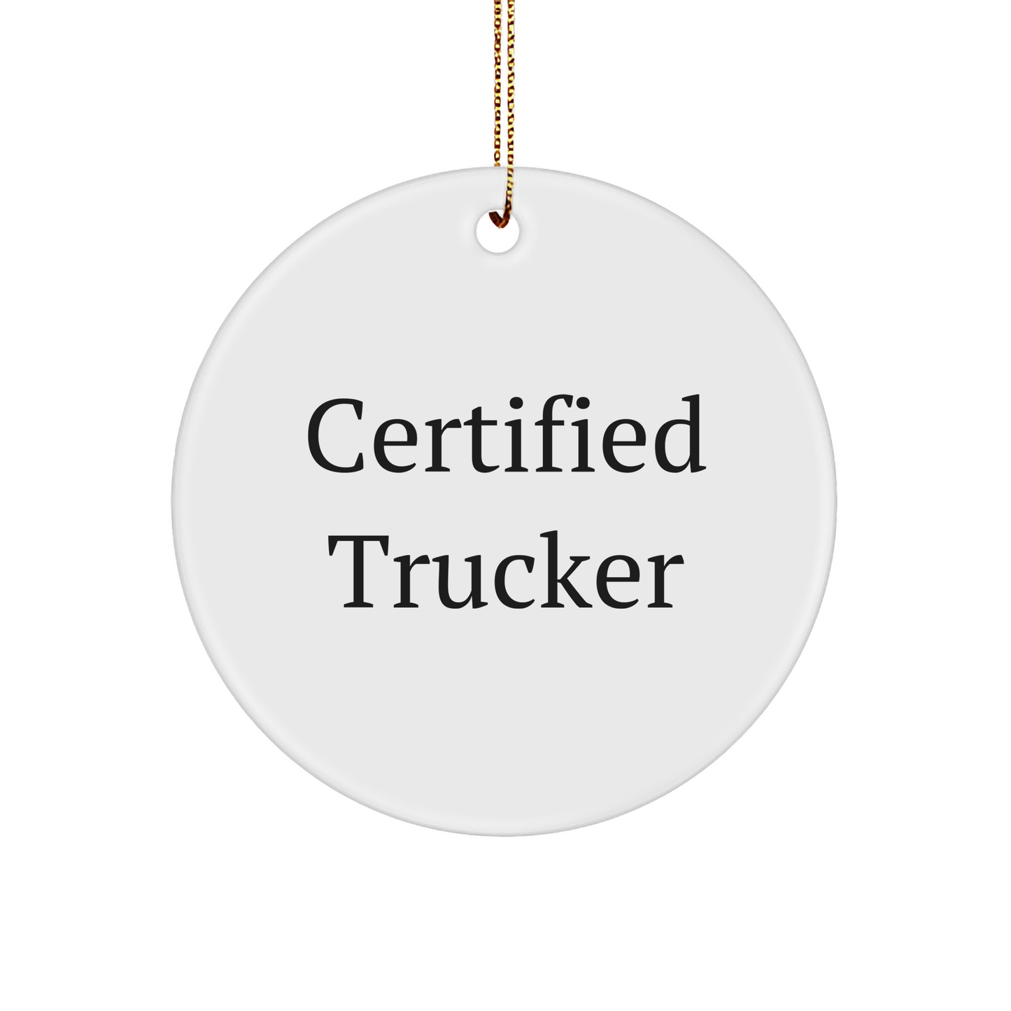 Trucker Gifts from Men, Funny Certified Trucker Circle Ornament for Christmas, 'Certified Trucker' Quote Inside, Gifts for Trucker Friends, Family - Image 1