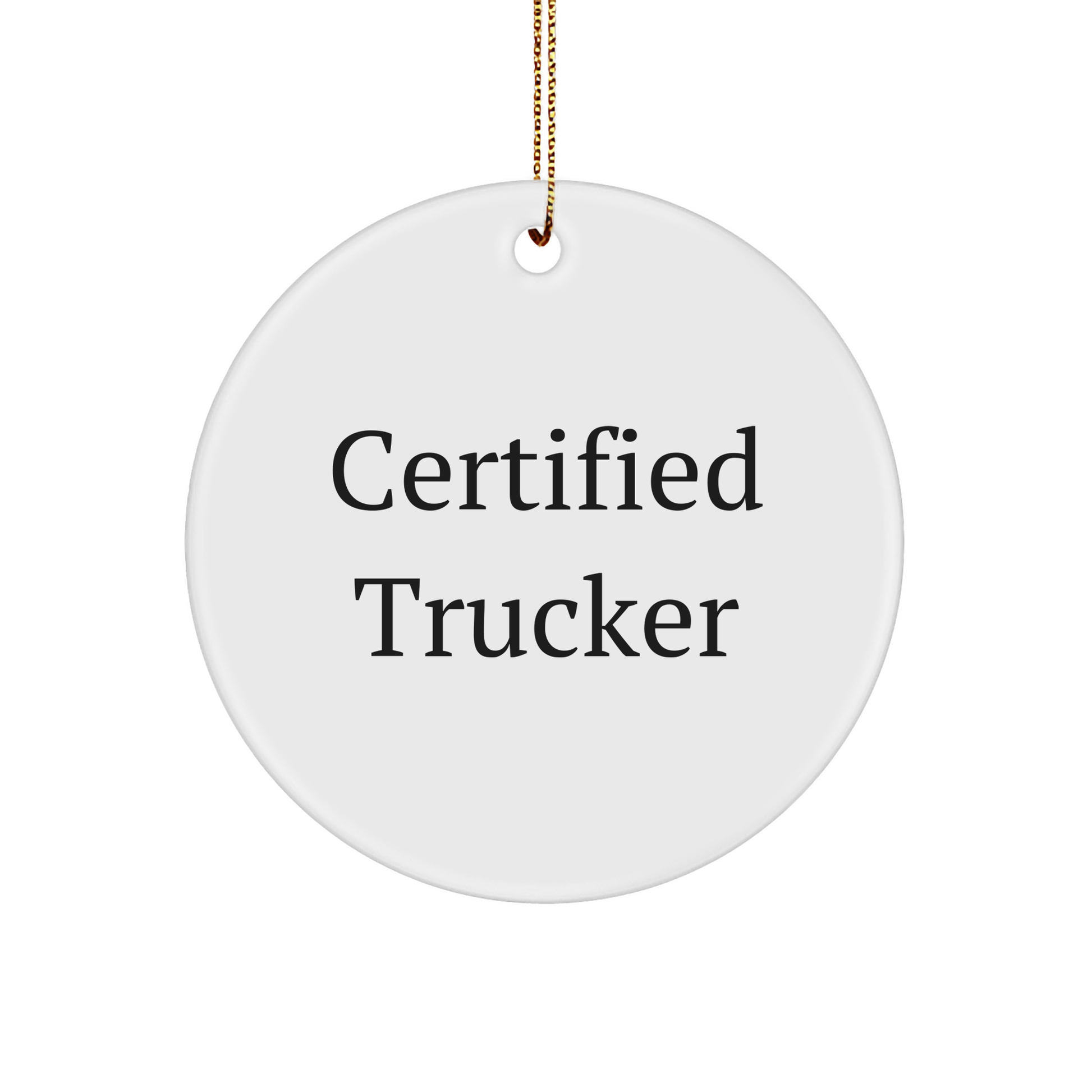 Trucker Gifts from Men, Funny Certified Trucker Circle Ornament for Christmas, 'Certified Trucker' Quote Inside, Gifts for Trucker Friends, Family - Image 1