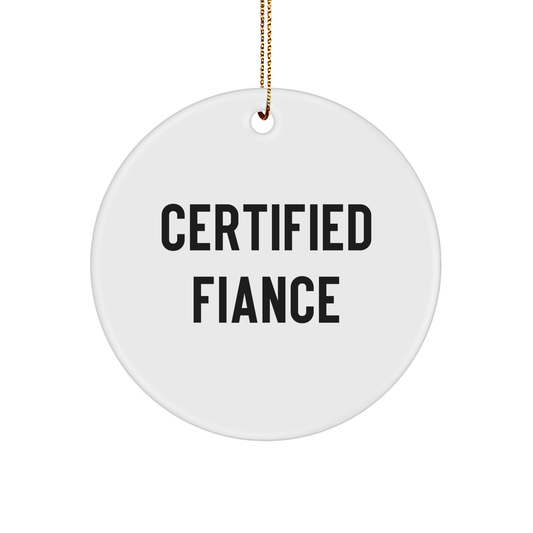 Funny Fiance Circle Ornament Gifts from Men to Funny Fiance on Christmas, Certified Fiance Quote, Circle Shaped MDF Material, Sublimation Printing - Image 1