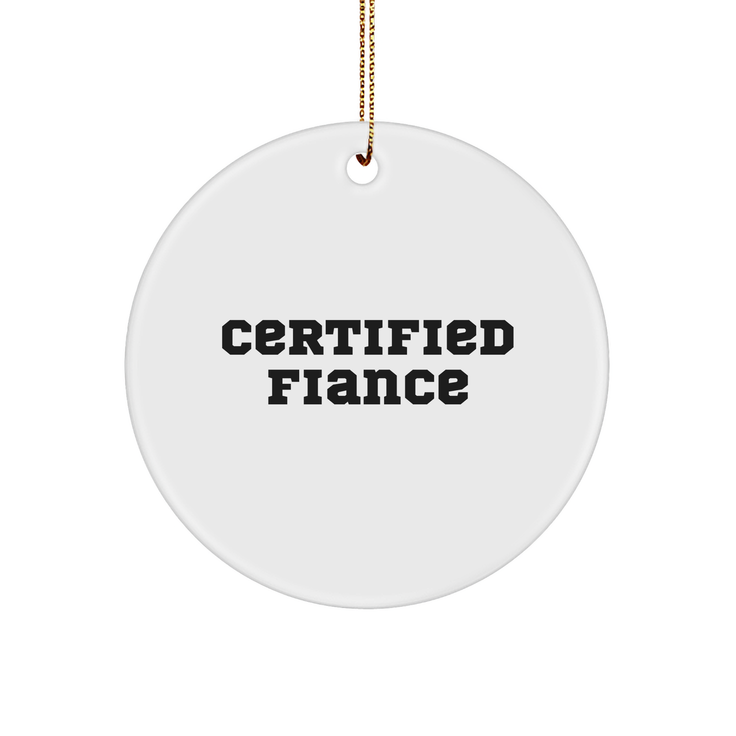 Funny Fiance Gifts from Men, Unique Circle Ornament for Fiance, Certified Fiance Quote, Christmas Unique Gifts - Image 1