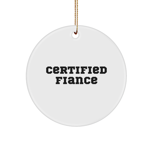 Funny Fiance Gifts from Men, Unique Circle Ornament for Fiance, Certified Fiance Quote, Christmas Unique Gifts - Image 1