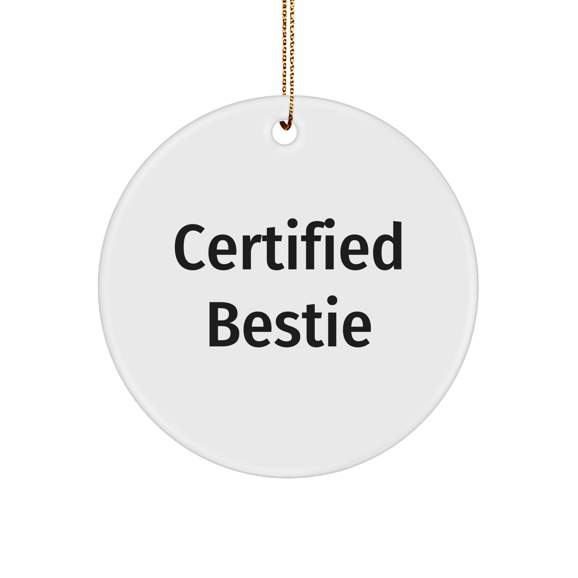 Funny Bestie Gifts from Friends for Christmas - 'Certified Bestie' Circle Ornament, White, 2.75" Tall, Lightweight, and Durable - Image 1