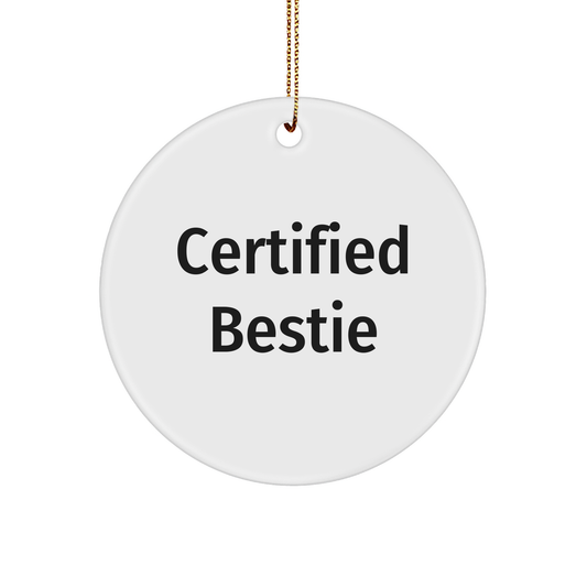 Funny Bestie Gifts from Friends for Christmas - 'Certified Bestie' Circle Ornament, White, 2.75" Tall, Lightweight, and Durable - Image 1