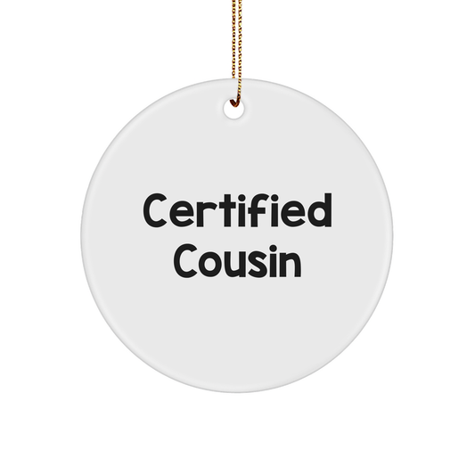 Funny Cousin Gifts, Certified Cousin Quote Circle Ornament, Gifts from Family for Christmas Unique Gifts - Image 1